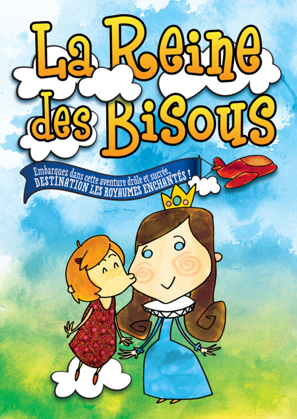 LA REINE DES BISOUS - 2 A 5 ANS - 40 MN - LA COMPAGNIE ET SON PERSONNEL DE BORD