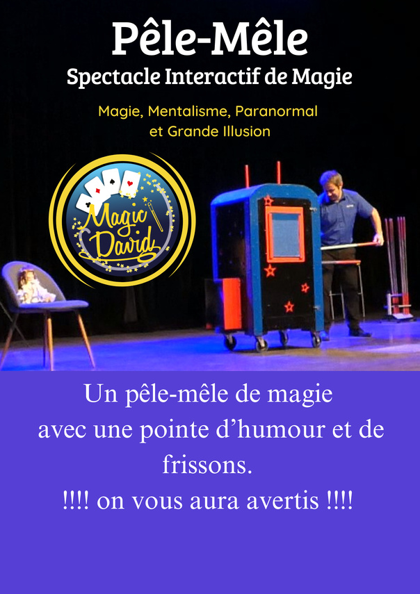 PÊLE-MÊLE DE ET AVEC MAGIC  DAVID !  MAGIE  - DÉS 5 ANS  - 1H 