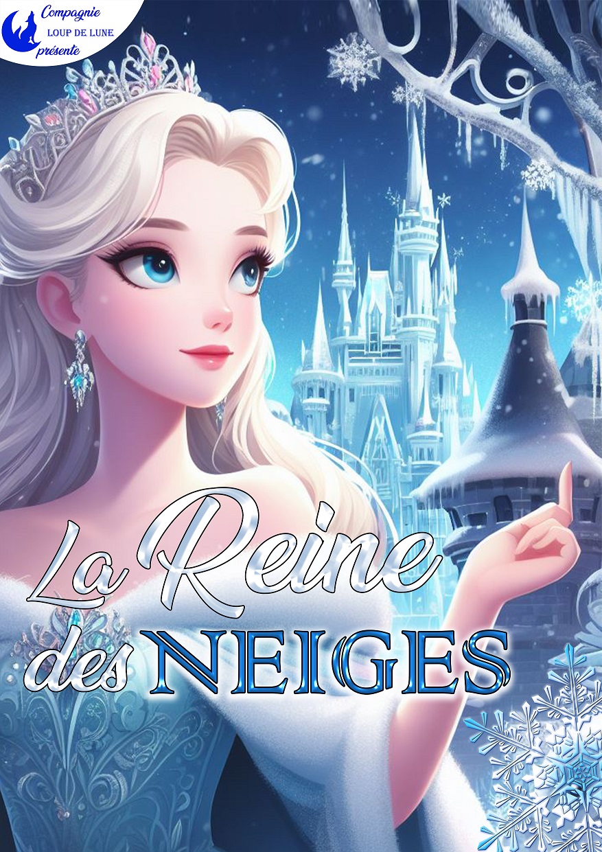 LA REINE DES NEIGES - SPECTACLE MUSICAL  1H - DES 3 ANS - CIE LOUP DE LUNE 