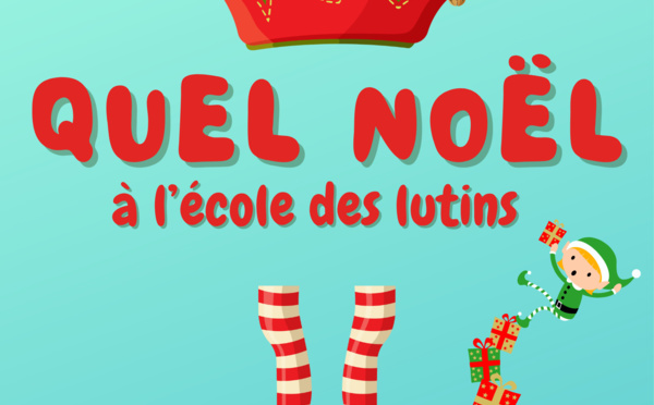  QUEL NOËL A L'ECOLE DES LUTINS  DES 3 ANS 50 MN CIE DU BISTANCLAC